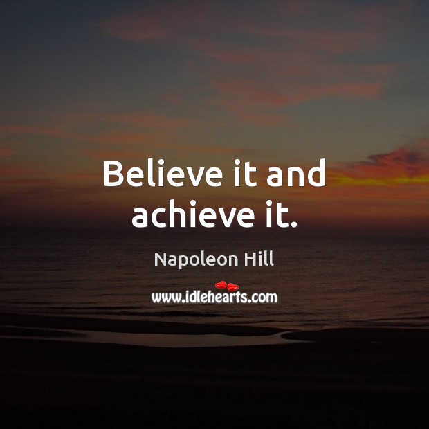 Believe it and achieve it. Image