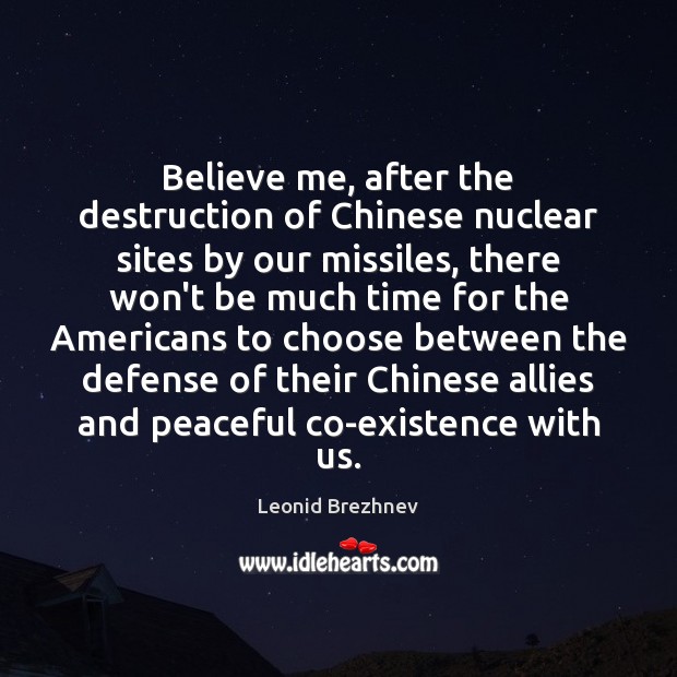 Believe me, after the destruction of Chinese nuclear sites by our missiles, Image