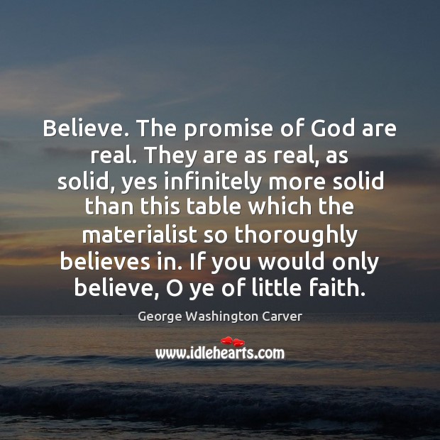 Believe. The promise of God are real. They are as real, as Image