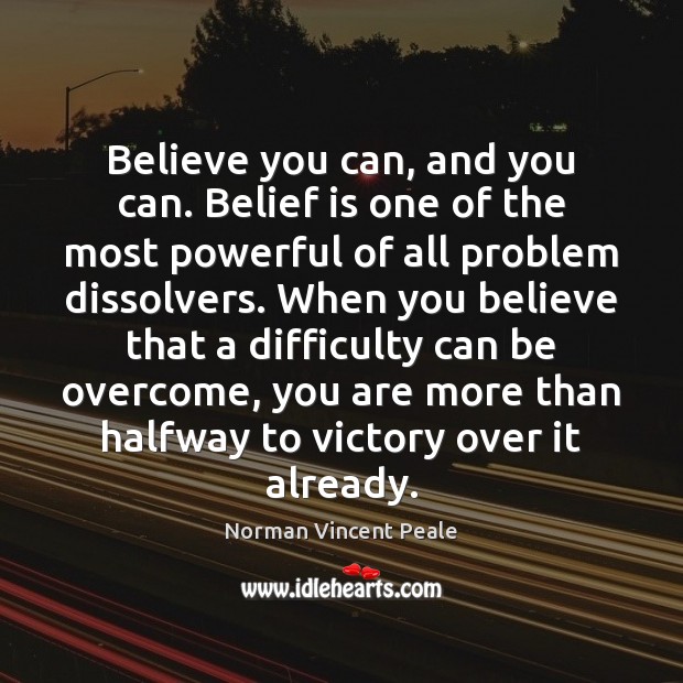 Believe you can, and you can. Belief is one of the most Norman Vincent Peale Picture Quote
