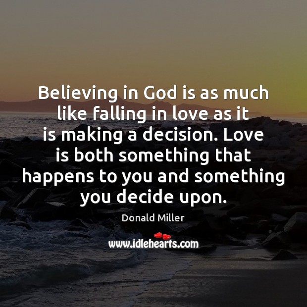 Believing in God is as much like falling in love as it Donald Miller Picture Quote