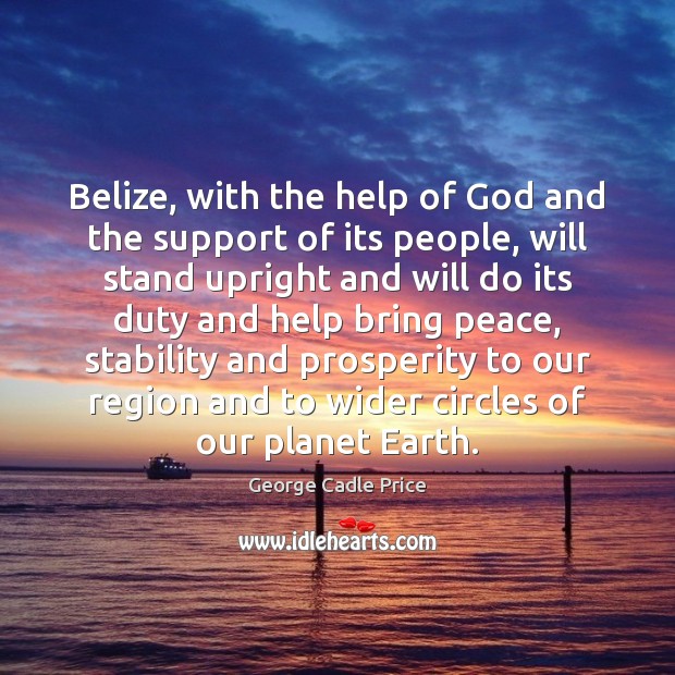 Belize, with the help of God and the support of its people, George Cadle Price Picture Quote