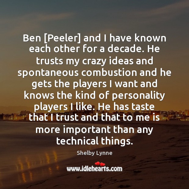 Ben [Peeler] and I have known each other for a decade. He Image