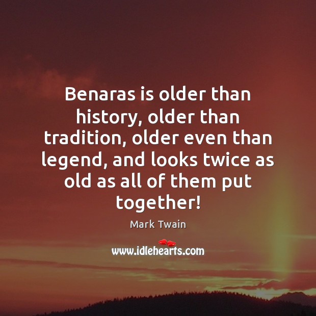 Benaras is older than history, older than tradition, older even than legend, Image