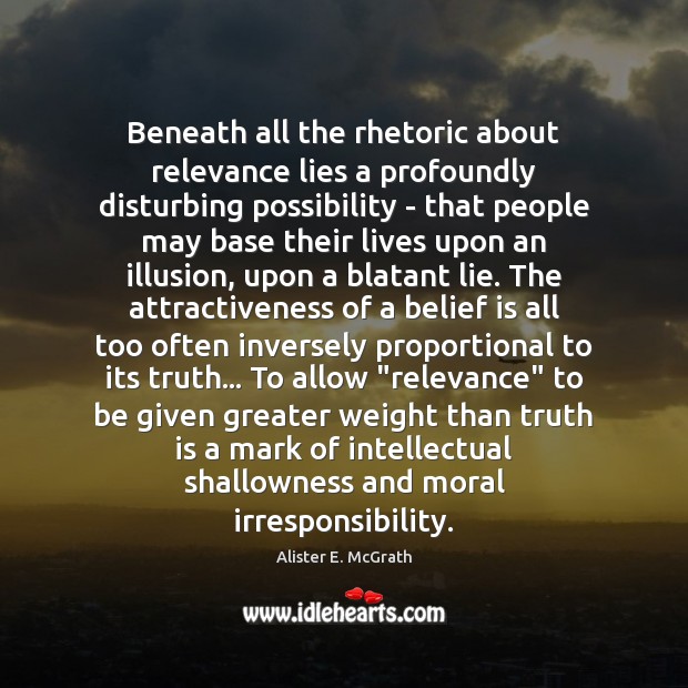 Beneath all the rhetoric about relevance lies a profoundly disturbing possibility – Belief Quotes Image