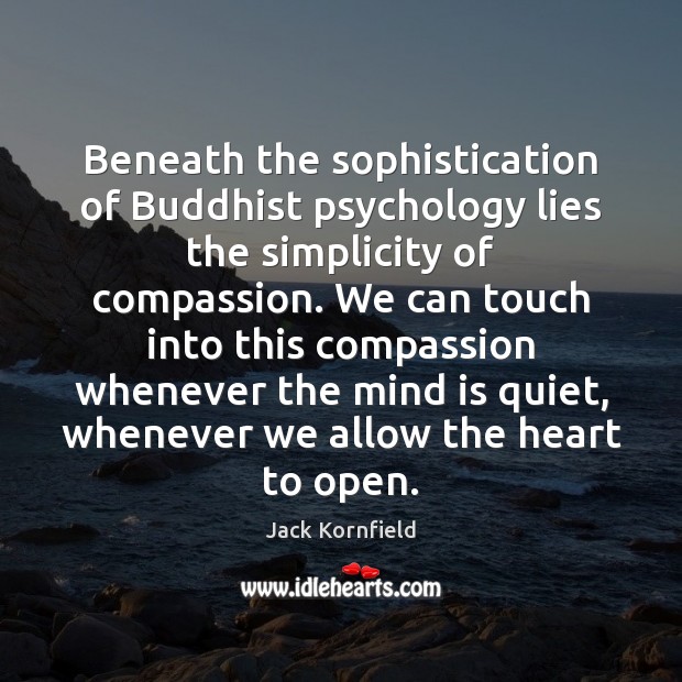 Beneath the sophistication of Buddhist psychology lies the simplicity of compassion. We Image