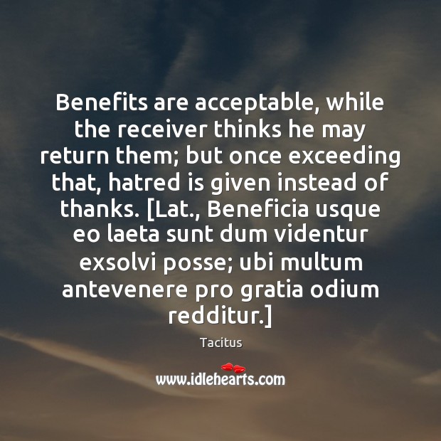 Benefits are acceptable, while the receiver thinks he may return them; but Tacitus Picture Quote