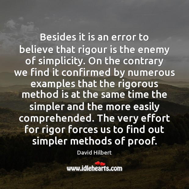 Besides it is an error to believe that rigour is the enemy Image