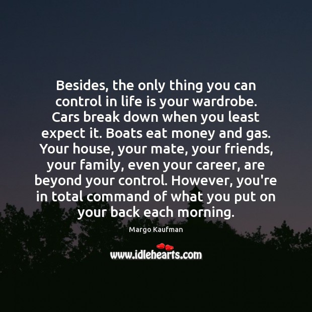 Besides, the only thing you can control in life is your wardrobe. Expect Quotes Image