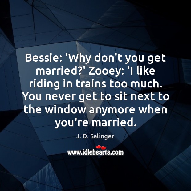 Bessie: ‘Why don’t you get married?’ Zooey: ‘I like riding in Image