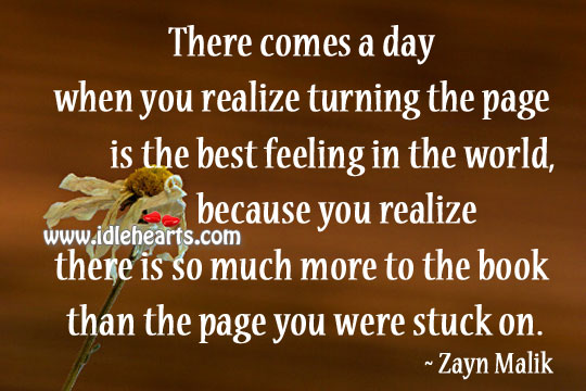 There comes a day when you realize turning the page Zayn Malik Picture Quote