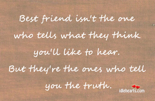 Best friend isn’t the one who tells what they think. Image