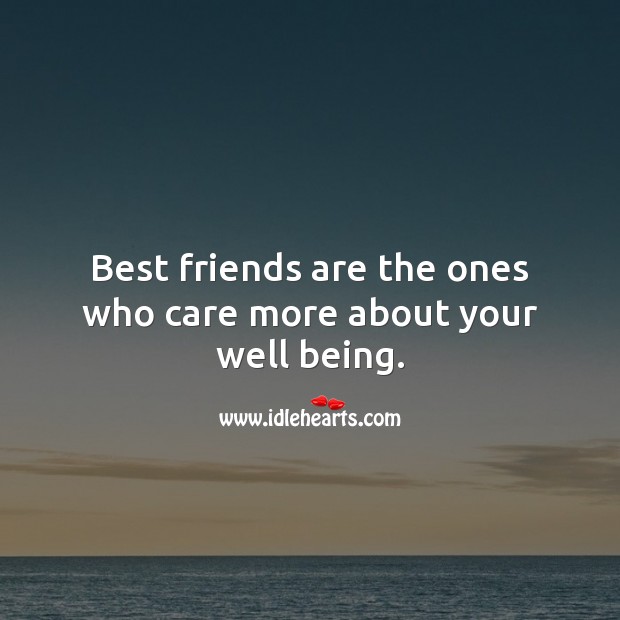 Best friends are the ones who care more about your well being. Best Friend Quotes Image