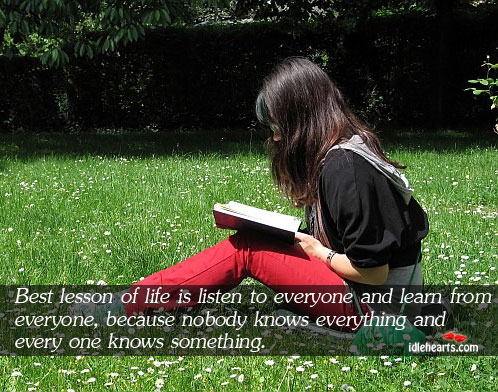 Listen to everyone and learn from everyone Life Quotes Image