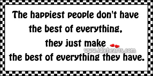 The happiest people don’t have the best of everything Image