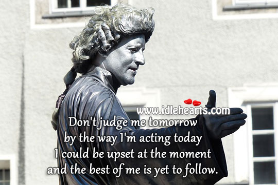 Best of me is yet to follow. Don’t Judge Quotes Image
