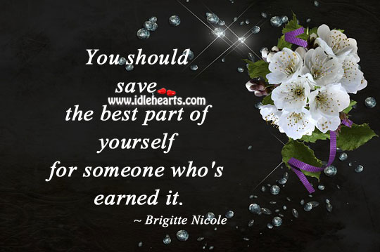 You should save the best part of yourself Brigitte Nicole Picture Quote