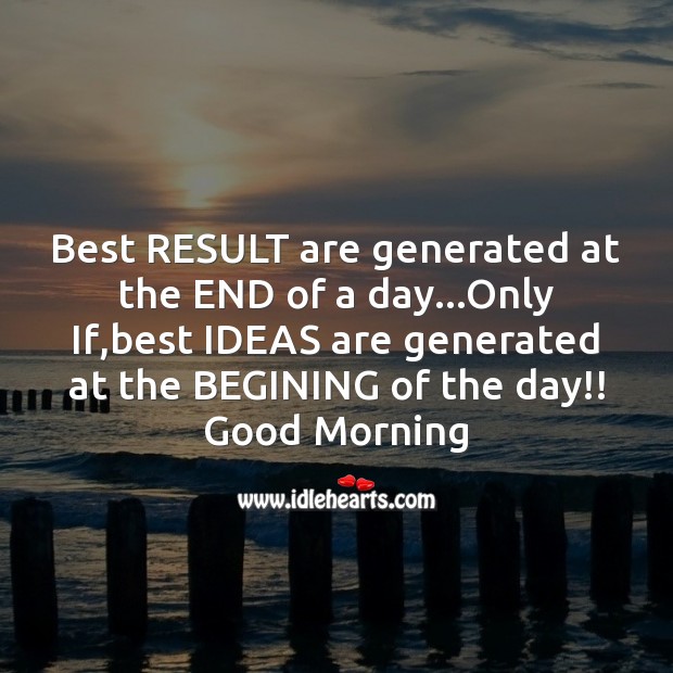 Best result are generated at the end of a day Good Morning Quotes Image