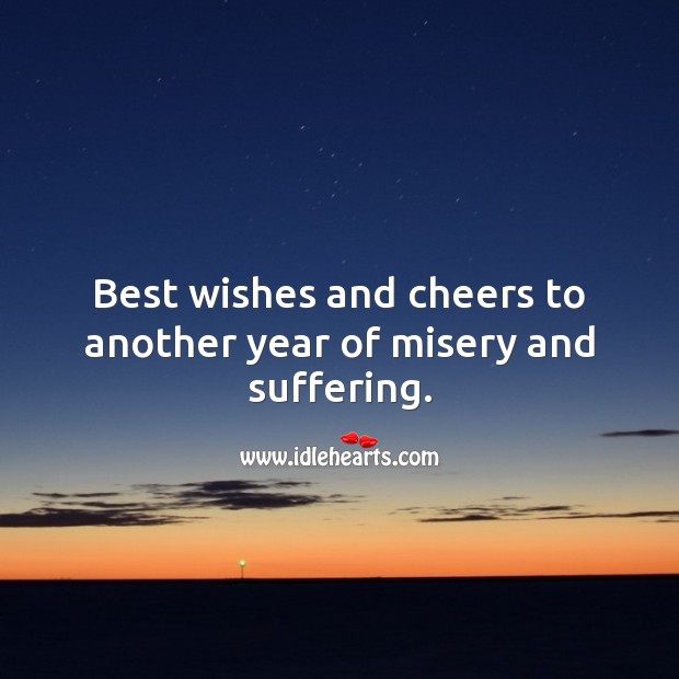 Best wishes and cheers to another year of misery and suffering. Funny Wedding Anniversary Messages Image