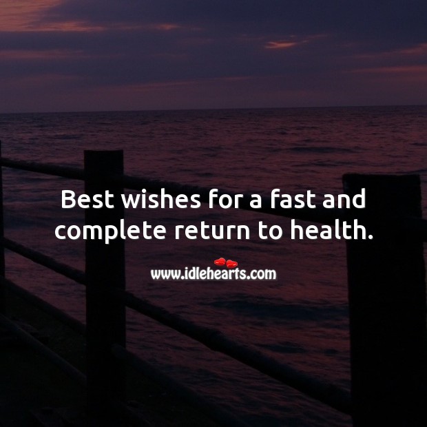 Best wishes for a fast and complete return to health. Health Quotes Image