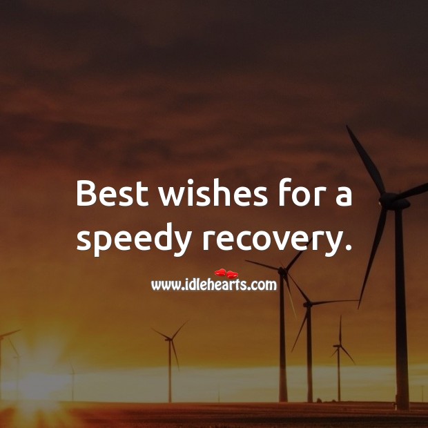 Best wishes for a speedy recovery. Get Well Soon Messages Image