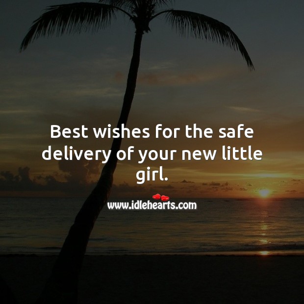 Best wishes for the safe delivery of your new little girl. Baby Shower Messages Image