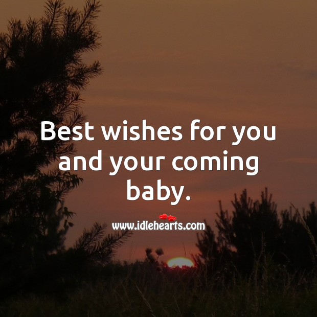 Best wishes for you and your coming baby. Baby Shower Messages Image