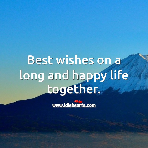Best wishes on a long and happy life together. Wedding Messages Image
