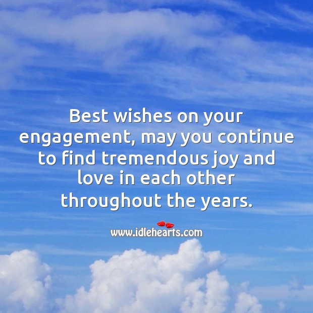 Best wishes on your engagement, may you continue to find tremendous joy and love Engagement Quotes Image