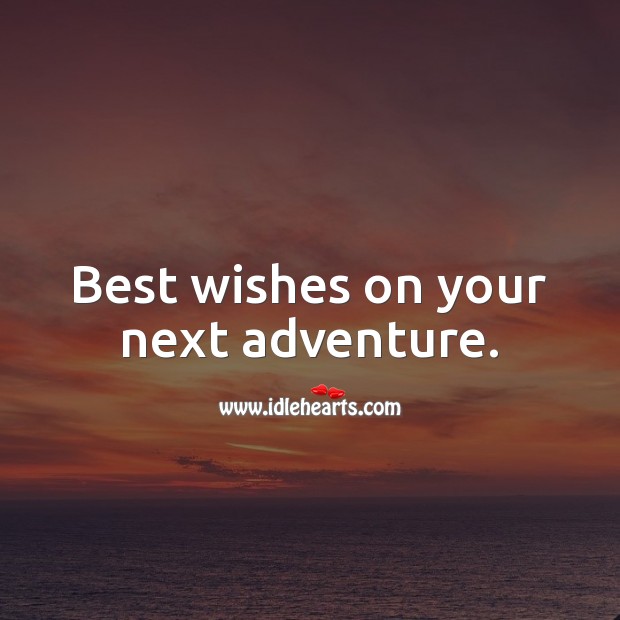 Best wishes on your next adventure. Image