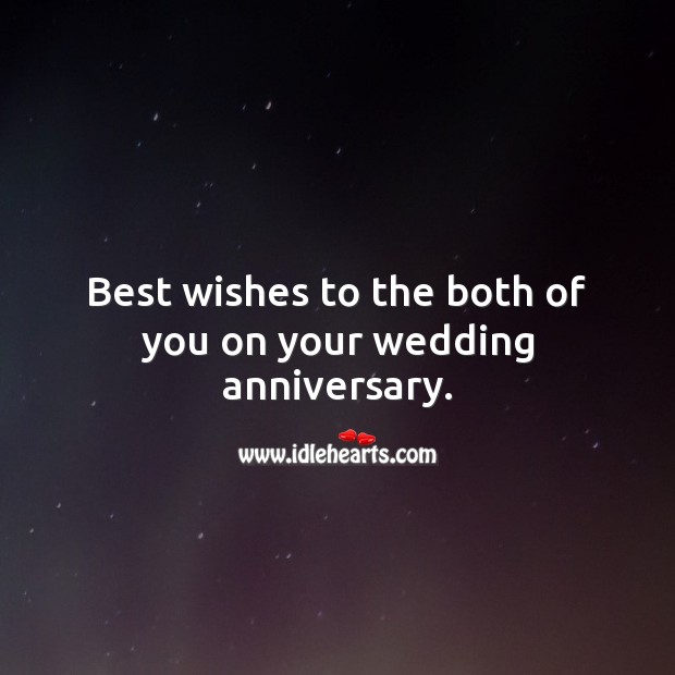 Best wishes to the both of you on your wedding anniversary. Wedding Anniversary Messages Image