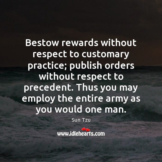 Bestow rewards without respect to customary practice; publish orders without respect to Sun Tzu Picture Quote