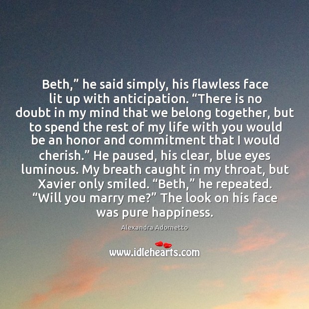 Beth,” he said simply, his flawless face lit up with anticipation. “There Image