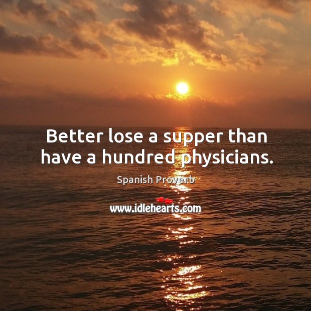 Better lose a supper than have a hundred physicians. Image