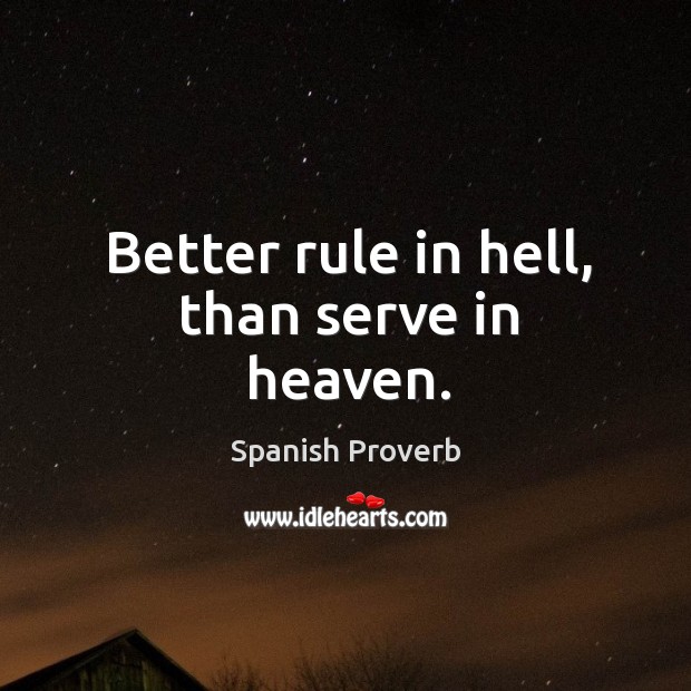 Better rule in hell, than serve in heaven. Image