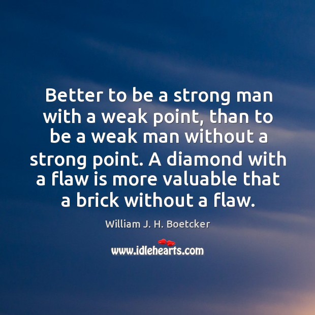 Better to be a strong man with a weak point Image