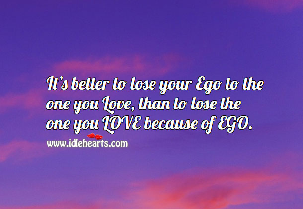 It’s better to lose ego than the one you love Image
