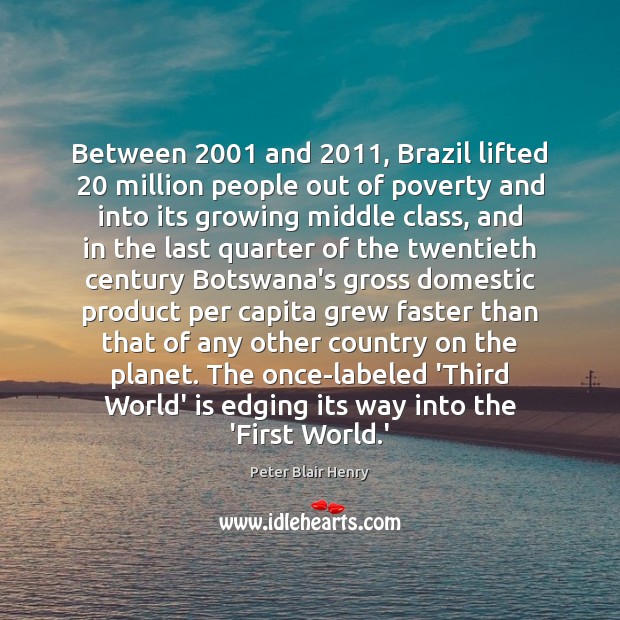 Between 2001 and 2011, Brazil lifted 20 million people out of poverty and into its Image