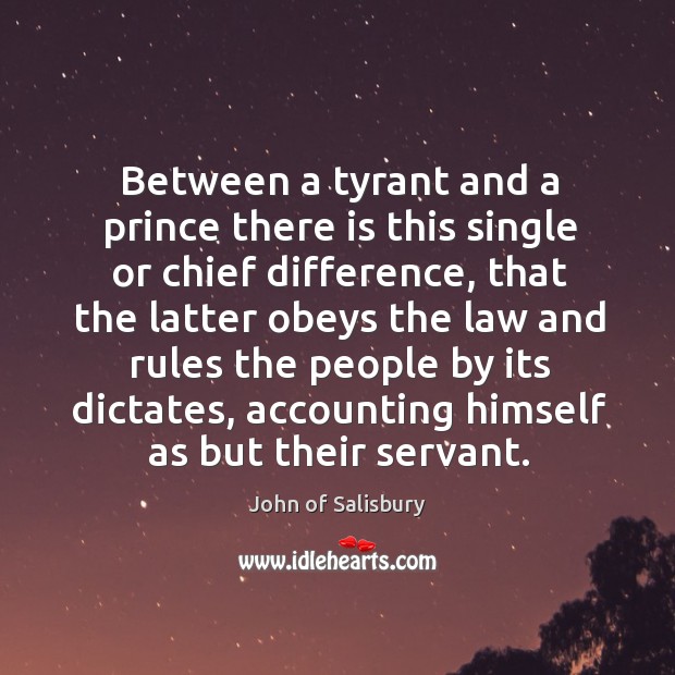 Between a tyrant and a prince there is this single or chief John of Salisbury Picture Quote