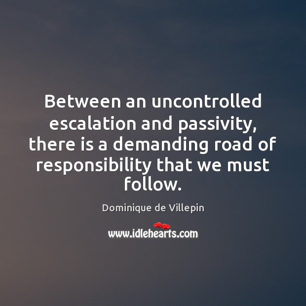 Between an uncontrolled escalation and passivity, there is a demanding road of 