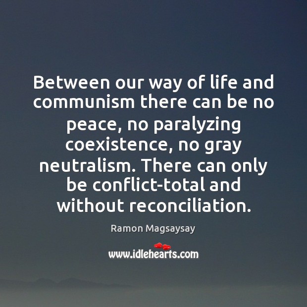 Between our way of life and communism there can be no peace, Coexistence Quotes Image