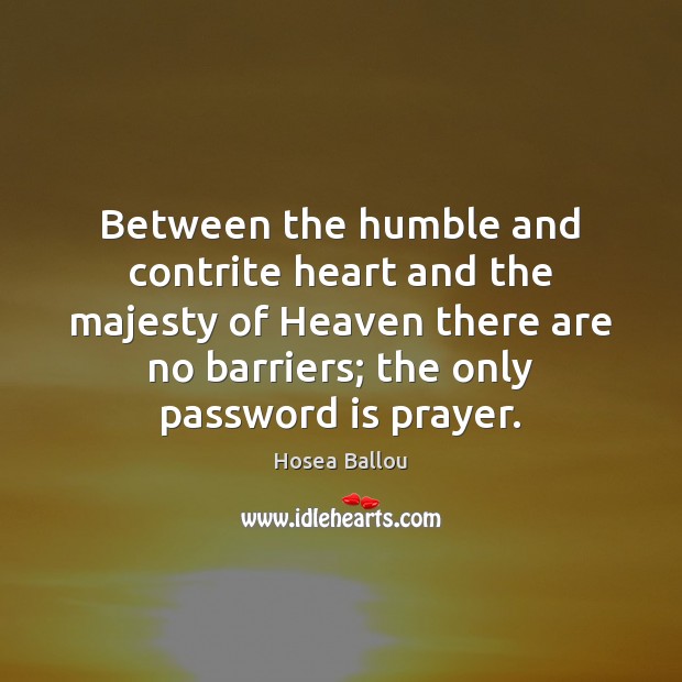 Between the humble and contrite heart and the majesty of Heaven there Hosea Ballou Picture Quote