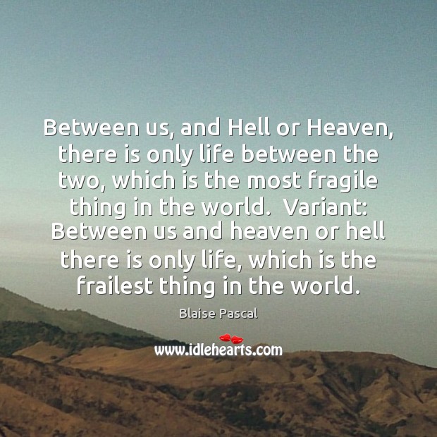 Between us, and Hell or Heaven, there is only life between the Image