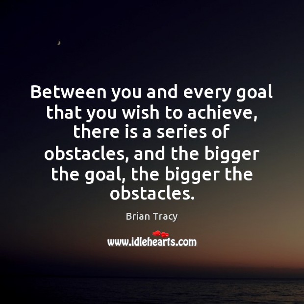Between you and every goal that you wish to achieve, there is Brian Tracy Picture Quote