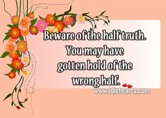 Beware of the half truth. Image