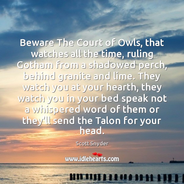 Beware The Court of Owls, that watches all the time, ruling Gotham Scott Snyder Picture Quote