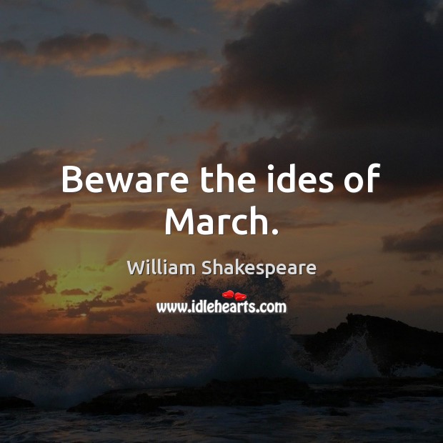 Beware the ides of March. Image