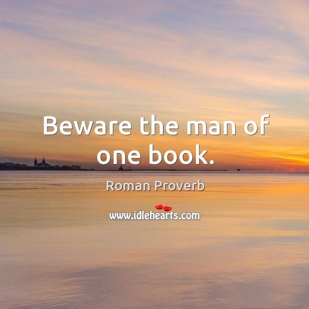 Beware the man of one book. Roman Proverbs Image
