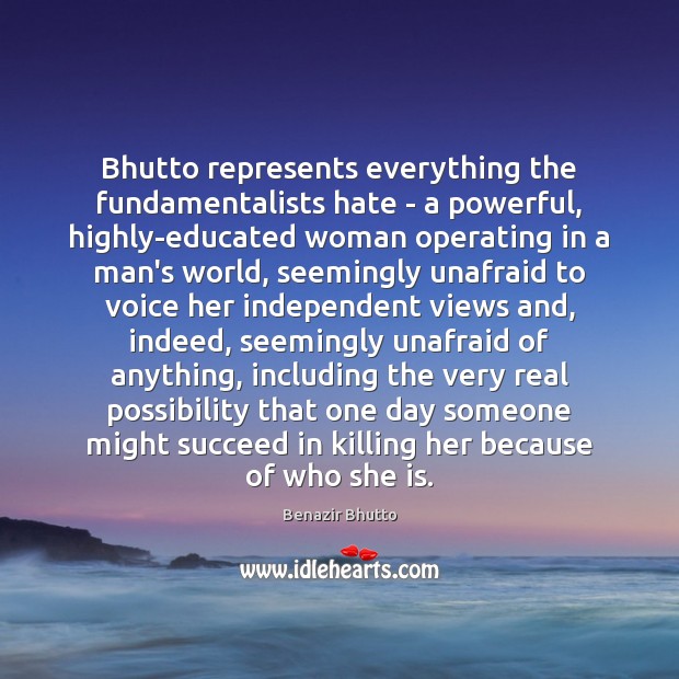 Bhutto represents everything the fundamentalists hate – a powerful, highly-educated woman operating Image