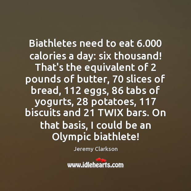 Biathletes need to eat 6.000 calories a day: six thousand! That’s the equivalent Image